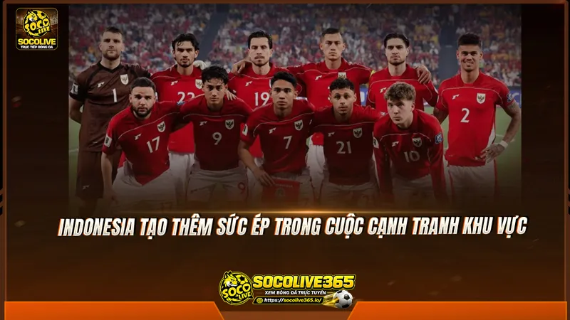 Indonesia tạo thêm sức ép trong cuộc cạnh tranh khu vực